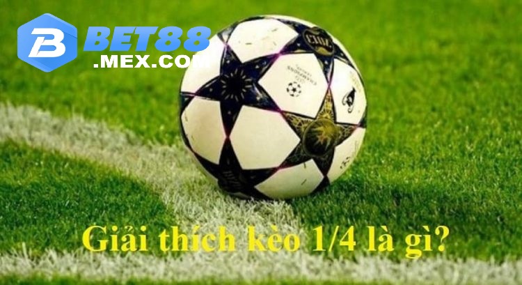Hướng dẫn chơi kèo cược 1/4