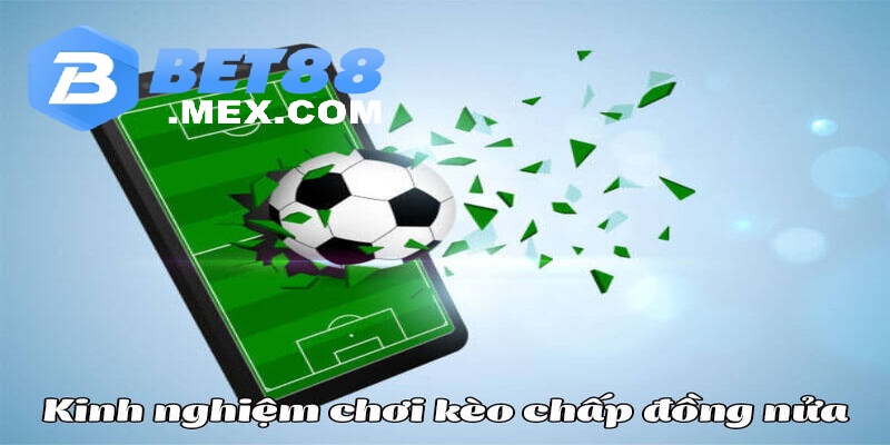 Bỏ túi các kinh nghiệm tham gia kèo chấp nửa trái là sao