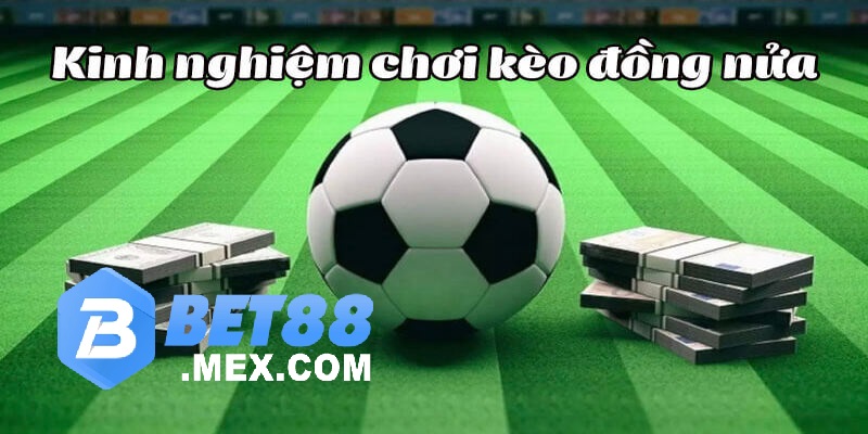 Quản lý nguồn vốn là một chiến thuật giúp chinh phục kèo chấp nửa trái