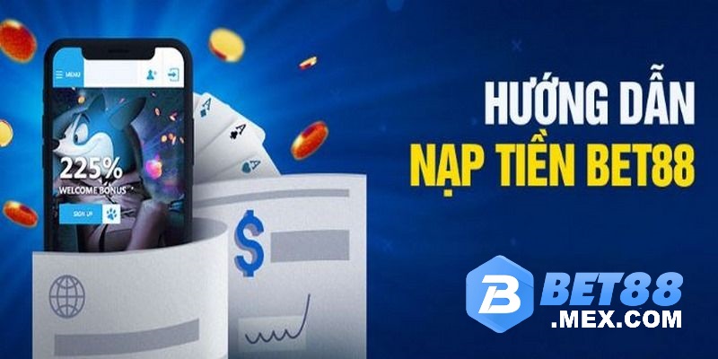 Nghiên cứu chi tiết những dạng nạp tiền bet88